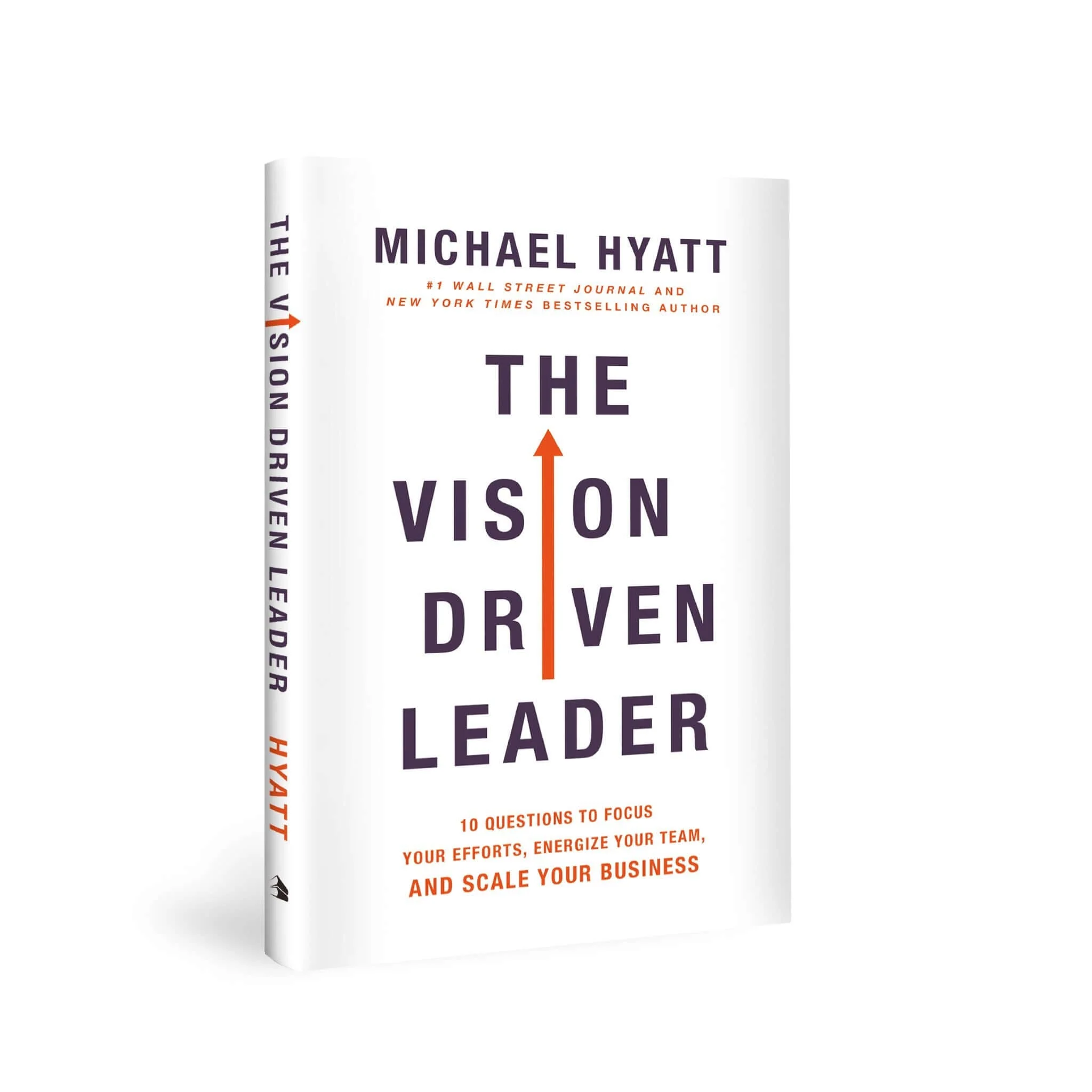 The Vision Driven Leader: 10 Questions to Focus Your Efforts, Energize Your Team, and Scale Your Business