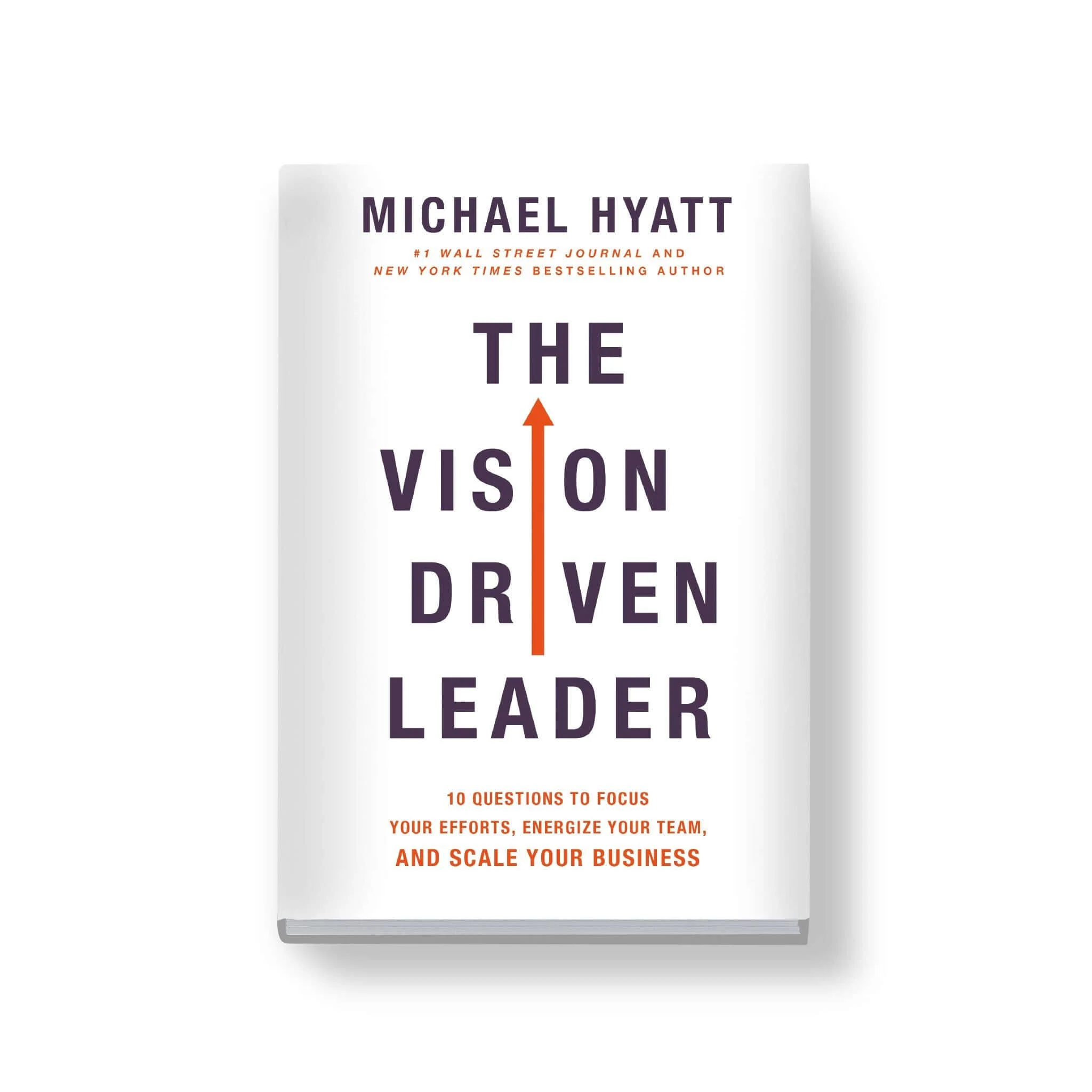 The Vision Driven Leader: 10 Questions to Focus Your Efforts, Energize Your Team, and Scale Your Business - Image 2